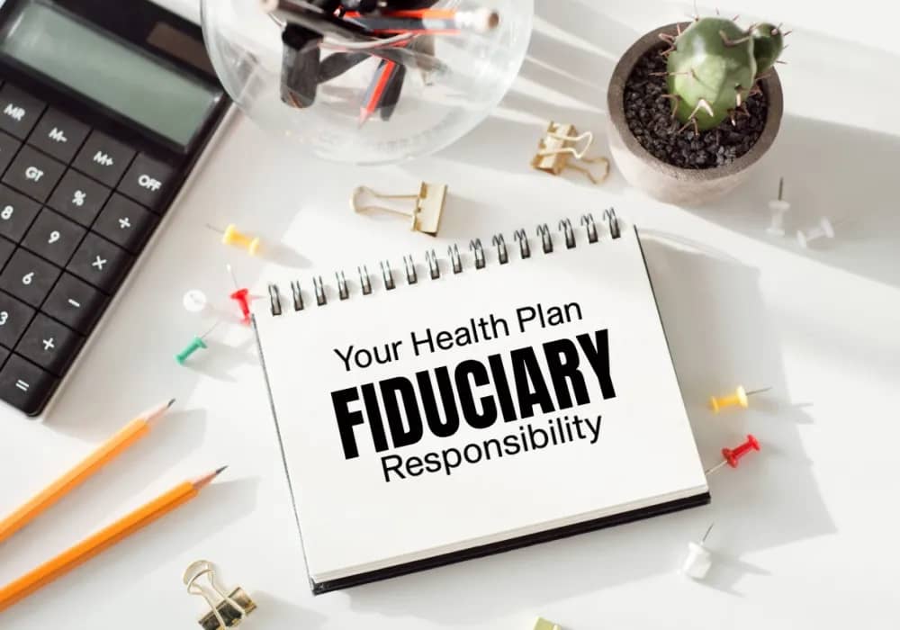 Health Plan Fiduciary 101 What’s It Mean To Be A Fiduciary? The Employee Retirement Income Security Act of 1974 (ERISA) is a federal law setting minimum standards for most employer-sponsored health plans. ERISA defines a fiduciary as someone who must act “solely in the interests of plan participants and beneficiaries.” Behind these formal words lie a simple truth: it’s all about employees and their families. This approach marks a shift from past practices, where employers often prioritized...